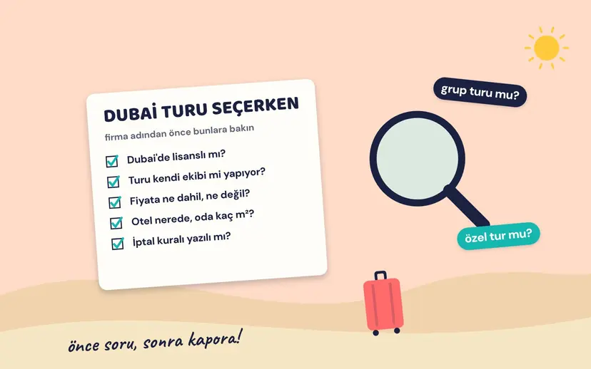 DUBAİ TURU SEÇERKEN kontrol listesi kartı (lisans, kendi ekibi, fiyata ne dahil, otel, iptal kuralı), büyüteç, grup turu mu? özel tur mu? etiketleri ve bavul