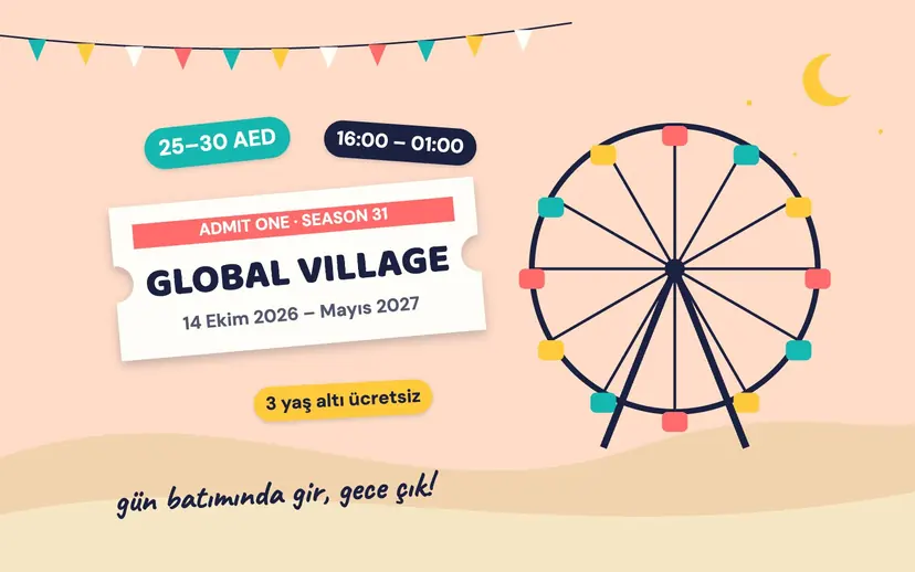 GLOBAL VILLAGE yazılı Sezon 31 bileti, renkli dönme dolap, flamalar ve 25–30 AED, 16:00–01:00, 3 yaş altı ücretsiz etiketleri